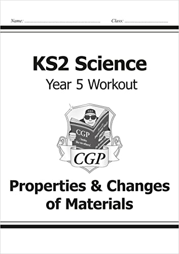 KS2 Science Year 5 Workout: Properties & Changes of Materials (CGP Year 5 Science)
